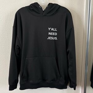 Black Hoodie with White “Y’all Need Jesus.” Hoodie